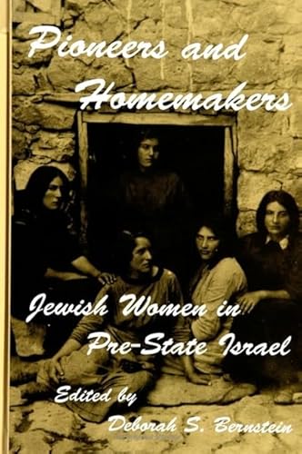 9780791409060: Pioneers and Homemakers: Jewish Women in Pre-State Israel (SUNY Series in Israeli Studies)