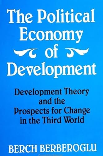 9780791409091: The Political Economy of Development: Development Theory and the Prospects for Change in the Third World