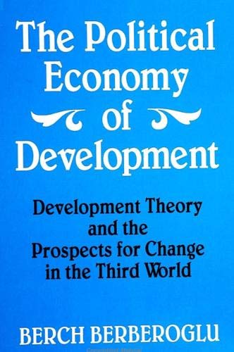 Beispielbild fr The Political Economy of Development: Development Theory and the Prospects for Change in the Third World (SUNY Series in Radical Social and Political Theory) zum Verkauf von Ergodebooks