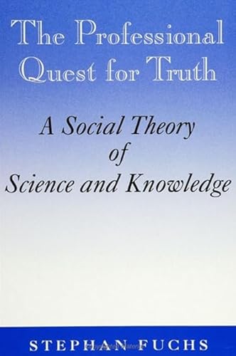 Beispielbild fr The Professional Quest for Truth: A Social Theory of Science and Knowledge (Suny Science, Technology, and Society) zum Verkauf von Books From California