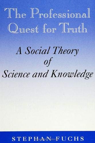 Stock image for The Professional Quest for Truth: A Social Theory of Science and Knowledge (Suny Science, Technology, and Society) for sale by Books From California