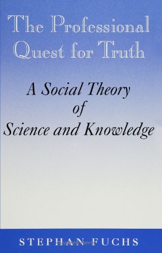 Beispielbild fr The Professional Quest for Truth: A Social Theory of Science and Knowledge (SUNY Series in Science, Technology, and Society) zum Verkauf von Books From California