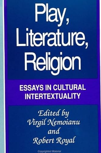 Beispielbild fr Play, Literature, Religion: Essays in Cultural Intertextuality (SUNY series, The Margins of Literature) zum Verkauf von Chaparral Books