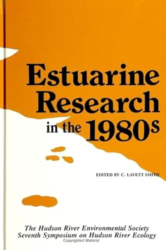 Estuarine Research In The 1980s The Hudson River Environmental Society Seventh Symposium on Hudso...