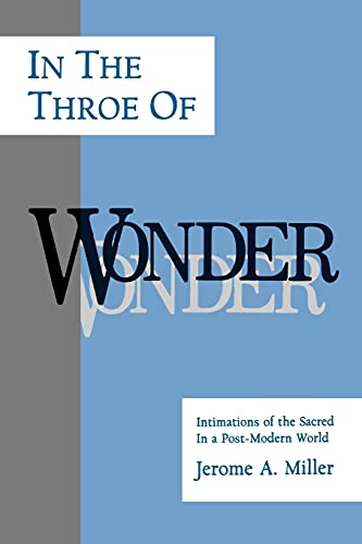 Beispielbild fr In the Throe of Wonder : Intimations of the Sacred in a Post-Modern World zum Verkauf von Better World Books