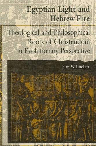 9780791409671: Egyptian Light and Hebrew Fire: Theological and Philosophical Roots of Christendom in Evolutionary Perspective (Suny Series in Religious Studies)