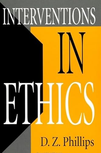 Interventions in Ethics (SUNY Series in Ethical Theory) (9780791409961) by Phillips, D. Z.
