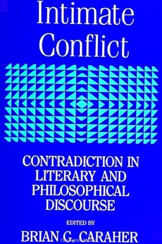 Stock image for Intimate Conflict Contradiction In Literary And Philosophical Discourse A Collection Of Essays By Diverse Hands for sale by Willis Monie-Books, ABAA