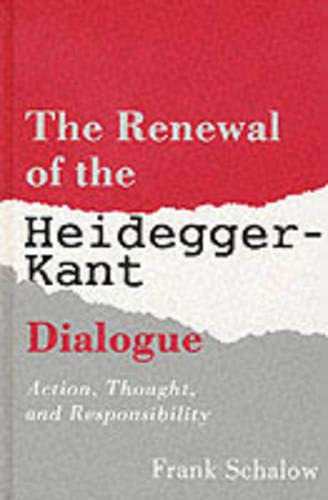 9780791410295: The Renewal of the Heidegger-Kant Dialogue: Action, Thought, and Responsibility