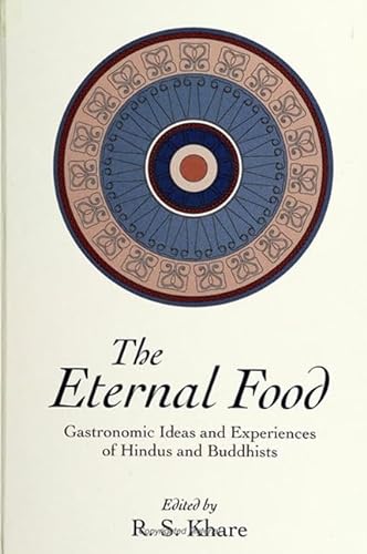 9780791410578: The Eternal Food: Gastronomic Ideas and Experiences of Hindus and Buddhists (SUNY series in Hindu Studies)
