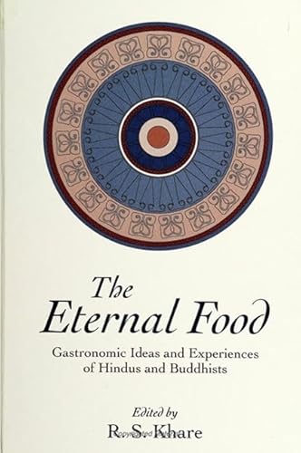 Beispielbild fr The Eternal Food : Gastronomic Ideas and Experiences of Hindus and Buddhists zum Verkauf von Better World Books