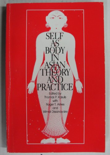 Beispielbild fr Self as Body in Asian Theory and Practice (SUNY series, The Body in Culture, History, and Religion) zum Verkauf von dsmbooks