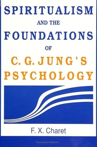 Stock image for Spiritualism and the Foundations of C. G. Jung's Psychology for sale by A Squared Books (Don Dewhirst)