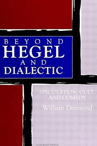 Imagen de archivo de Beyond Hegel and Dialectic: Speculation, Cult, and Comedy (Suny Series in Hegelian Studies) a la venta por Half Price Books Inc.