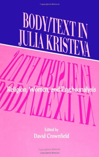 Body/text in Julia Kristeva: Religion, Women, and Psychoanalysis