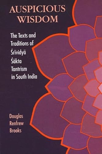 9780791411452: Auspicious Wisdom: The Texts and Traditions of Srividya Sakta Tantrism in South India