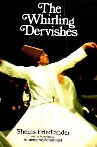 Stock image for The Whirling Dervishes : Being an Account of the Sufi Order Known As the Mevlevis and Its Founder the Poet and Mystic Mevlana Jalalu'Ddin Rumi for sale by Better World Books