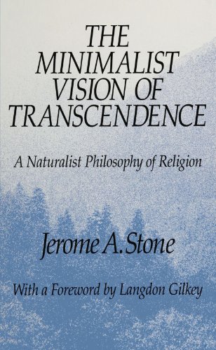 The Minimalist Vision of Transendence; A Naturalist Philosophy of Religion.