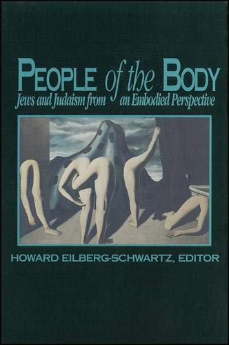 Stock image for People of the Body: Jews and Judaism from an Embodied Perspective (S U N Y Series, the Body in Culture, History, and Religion) for sale by Books From California