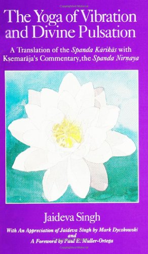 Beispielbild fr The Yoga of Vibration and Divine Pulsation: A Translation of the Spanda Karikas with Ksemaraja's Commentary, the Spanda Nirnaya (Suny Series in Tant) zum Verkauf von Books From California