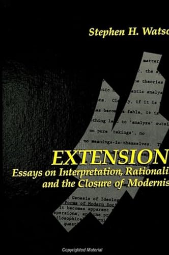 Beispielbild fr Extensions: Essays on Interpretation, Rationality & the Closure of Modernism. zum Verkauf von Powell's Bookstores Chicago, ABAA