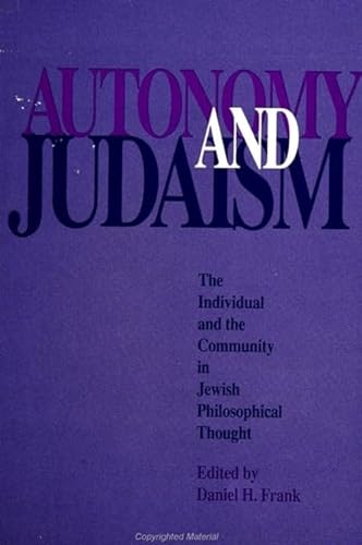 9780791412107: Autonomy and Judaism: The Individual and the Community in Jewish Philosophical Thought (SUNY Series in Jewish Philosophy)