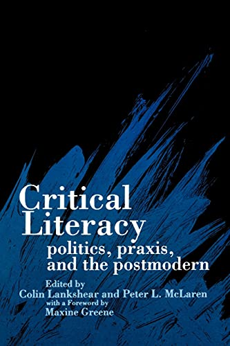 9780791412305: Critical Literacy: Politics, Praxis, and the Postmodern (Suny Series, Teacher Empowerment and School Reform)