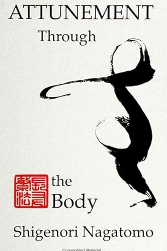 Attunement Through the Body (Suny Series, the Body in Culture, History, and Religion) (9780791412312) by Nagatomo, Professor Of Comparative Philosophy And East Asian Buddhism Shigenori