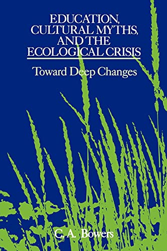 Beispielbild fr Education, Cultural Myths, and the Ecological Crisis : Toward Deep Changes zum Verkauf von Better World Books