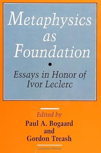 Stock image for Metaphysics as Foundation: Essays in Honor of Ivor Leclerc for sale by Irish Booksellers