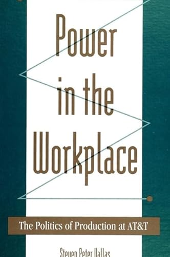 Power in the Workplace: The Politics of Production at AT&T