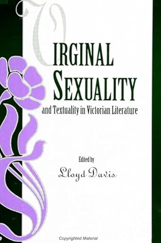 Stock image for Virginal Sexuality and Textuality in Victorian Literature (Suny Series, the Body in Culture, History, and Religion) for sale by Adamstown Books