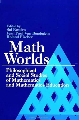 Stock image for Math Worlds : Philosophical and Social Studies of Mathematics and Mathematics Education for sale by Better World Books