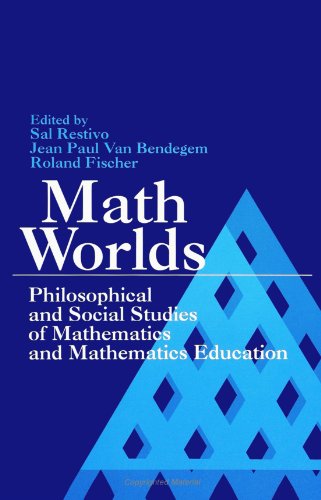 Stock image for Math Worlds: Philosophical and Social Studies of Mathematics and Mathematics Education (SUNY Series in Science, Technology, and Society) for sale by Books Unplugged