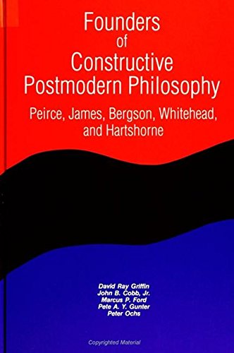 Beispielbild fr Founders of Constructive Postmodern Philosophy: Peirce, James, Bergson, Whitehead, and Hartshorne (Suny Series in Constructive Postmodern Thought) zum Verkauf von HPB-Red