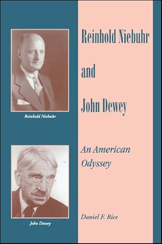 9780791413456: Reinhold Niebuhr and John Dewey: An American Odyssey