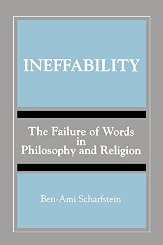 Ineffability: The Failure of Words in Philosophy and Religion (SUNY Series, Toward a Comparative ...