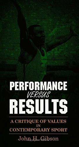 9780791413531: Performance versus Results: A Critique of Values in Contemporary Sport (SUNY series, The Philosophy of Education)