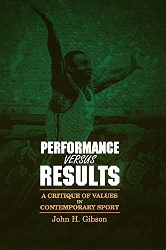Beispielbild fr Performance Versus Results: A Critique of Values in Contemporary Sport (SUNY Series in Philosophy of Education) (Suny Series, the Philosophy of Education) zum Verkauf von Books From California