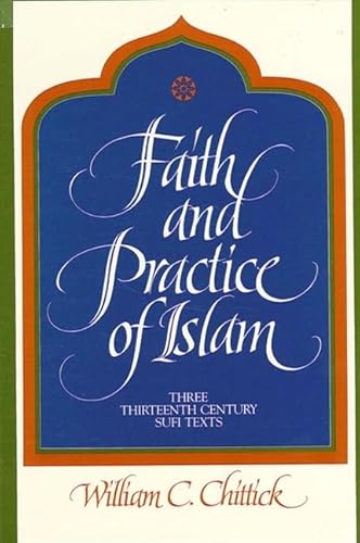 Imagen de archivo de Faith and Practice of Islam: Three Thirteenth-Century Sufi Texts (SUNY series in Islam) a la venta por Smith Family Bookstore Downtown