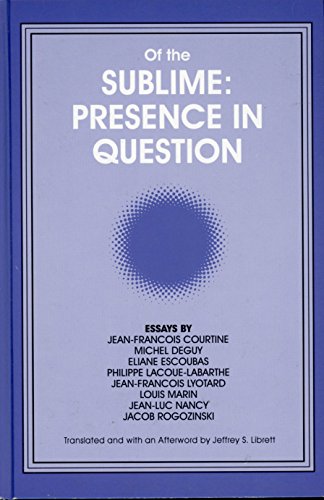 9780791413791: Of the Sublime: Presence in Question: Essays by Jean-Francois Courtine, Michel Deguy, Eliane Escoubas, Philippe Lacoue-Labarthe, Jean-Francois ... Philosophy and Critical Theory)