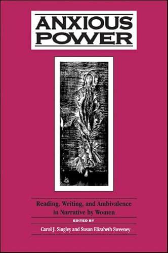 Stock image for Anxious Power: Reading, Writing, and Ambivalence in Narrative by Women for sale by Murphy-Brookfield Books