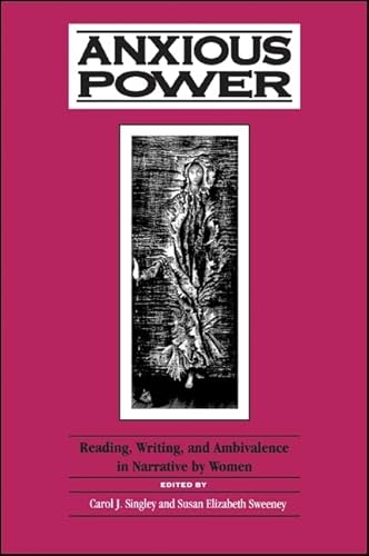 Beispielbild fr Anxious Power: Reading, Writing, and Ambivalence in Narrative by Women zum Verkauf von Jay W. Nelson, Bookseller, IOBA