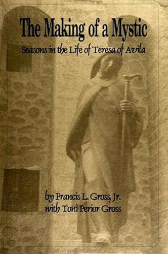 Stock image for The Making of a Mystic: Seasons in the Life of Teresa of Avila for sale by Books From California