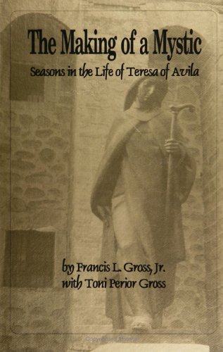 Stock image for The Making of a Mystic: Seasons in the Life of Teresa of Avila for sale by Half Price Books Inc.