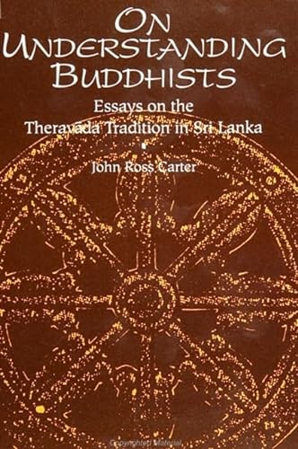 Stock image for On Understanding Buddhists: Essays on the Theravada Tradition in Sri Lanka (Suny Buddhist Studies) for sale by Irish Booksellers
