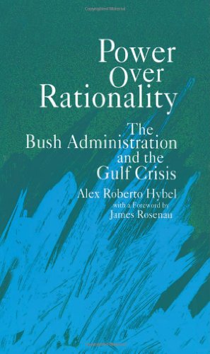 Stock image for Power over Rationality: The Bush Administration and the Gulf Crisis (Suny Series in the Making of Foreign Policy: Theory and Issues) (SUNY Series in The Making of Foreign Policy: Theories and Issues) for sale by Midtown Scholar Bookstore