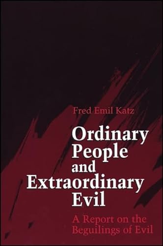 9780791414415: Ordinary People and Extraordinary Evil: A Report on the Beguilings of Evil
