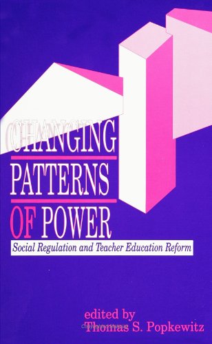 Imagen de archivo de Changing Patterns of Power: Social Regulation and Teacher Education Reform (SUNY series, Teacher Preparation and Development) a la venta por Books From California