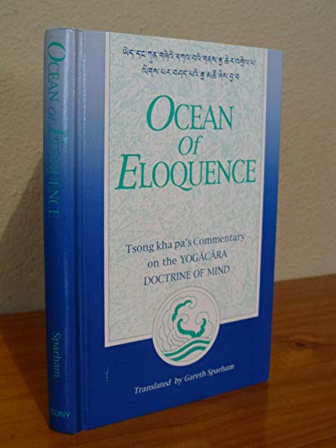 Ocean of Eloquence: Tsong Kha Pa's Commentary on the Yogacara Doctrine of Mind (Suny Series in Buddhist Studies) (9780791414798) by Tsong-Kha-Pa